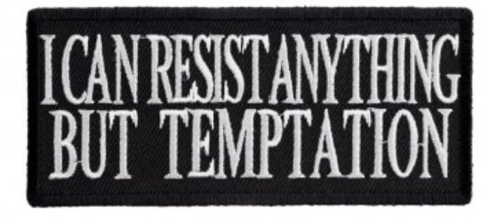 I Can Resist Anything But Temptation Patch, Sayings Patches